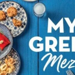 My Greek Meze: 65 πιατάκια γεμάτα γεύση και αγάπη